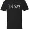 You Suck T-shirt -Vampirefreaks Sale Store tshirt nextlevel black front resize c70e27d3 90c2 4fe6 b63e 450f924f438f
